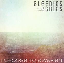 BLEEDING SKIES - I Choose To Awaken