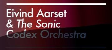 Eivind Aarset & The Sonic Codex Orchestra