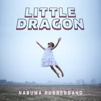 LITTLE DRAGON – Nabuma Rubberband